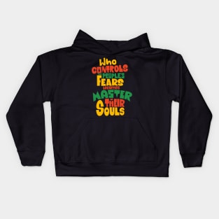 Whoever Controls the People's Fears Becomes Master of Their Souls. Kids Hoodie